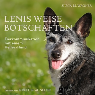 Lenis weise Botschaften: Tierkommunikation mit einem Heiler-Hund als Hörbuch