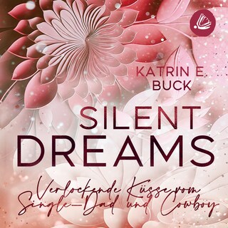 Silent Dreams: Verlockende Küsse vom Single-Dad und Cowboy als Hörbuch