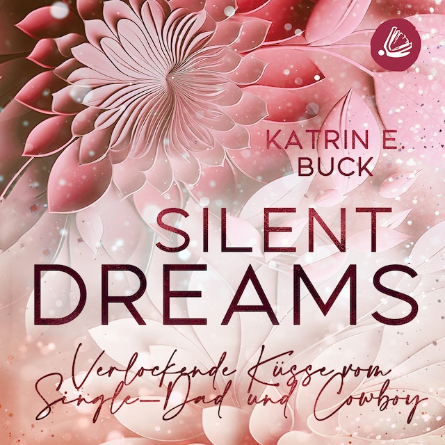 Buchcover für Silent Dreams: Verlockende Küsse vom Single-Dad und Cowboy