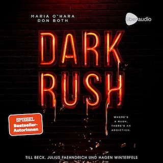 Dark Rush - Where's a Rush, There's an Addiction als Hörbuch