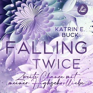 Falling Twice: Zweite Chance mit meiner Highschoolliebe als Hörbuch