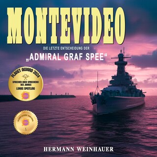 Montevideo: Die letzte Entscheidung der "Admiral Graf Spee" als Hörbuch