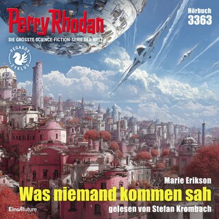 Perry Rhodan 3363: Was niemand kommen sah als Hörbuch