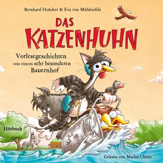 Bernhard Hoëcker, Eva von Mühlenfels: Das Katzenhuhn 3 - Vorlesegeschichten von einem sehr besonderen Bauernhof als Hörbuch
