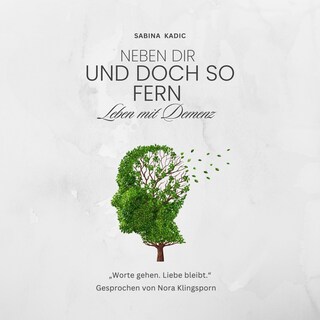 Neben dir und doch so fern - leben mit Demenz als Hörbuch