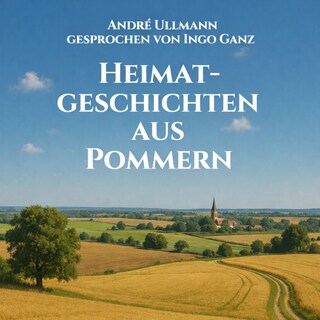 Heimatgeschichten aus Pommern als Hörbuch