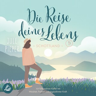 Reise deines Lebens 5: Schottland als Hörbuch