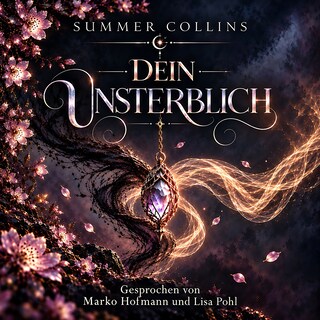 Dein Unsterblich als Hörbuch