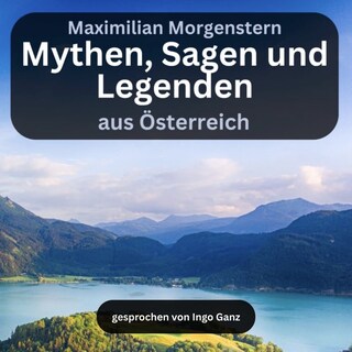Mythen, Sagen und Legenden aus Österreich als Hörbuch