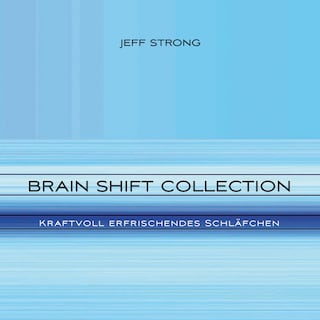 Brain Shift Collection - Kraftvoll erfrischendes Schläfchen als Hörbuch