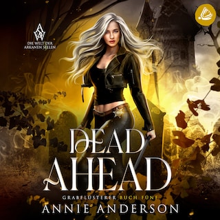 Dead Ahead (Die Welt der Arkanen Seelen: Grabflüsterer, Band 5) als Hörbuch