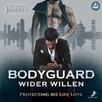 Bodyguard Wider Willen – Protecting his (Life) Love