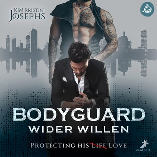 Bodyguard Wider Willen – Protecting his (Life) Love als Hörbuch