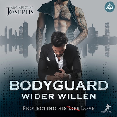 Cover von Bodyguard Wider Willen – Protecting his (Life) Love