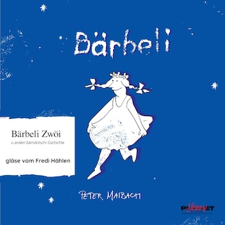 Bärbeli zwöi: Berndeutsche Geschichten als Hörbuch