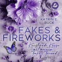 Fakes & Fireworks: Knisternde Küsse mit meinem Fake-Freund