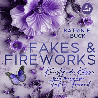 Fakes & Fireworks: Knisternde Küsse mit meinem Fake-Freund als Hörbuch