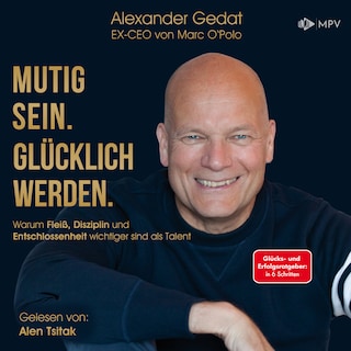 Mutig sein. Glücklich werden. als Hörbuch