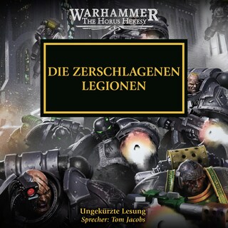 The Horus Heresy 43: Die Zerschlagenen Legionen als Hörbuch
