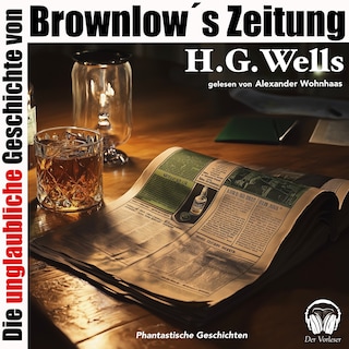Die unglaubliche Geschichte von Brownlow's Zeitung als Hörbuch