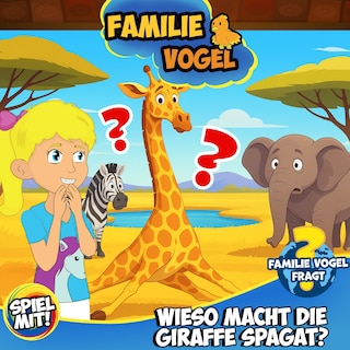 Familie Vogel fragt: Wieso macht die Giraffe Spagat? als Hörbuch