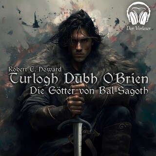 Turlogh Dubh O'Brien - Die Götter von Bal-Sagoth als Hörbuch