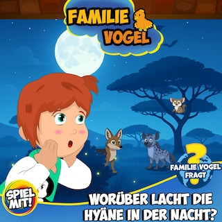 Familie Vogel fragt: Worüber lacht die Hyäne in der Nacht? als Hörbuch