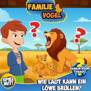 Familie Vogel fragt: Wie laut kann ein Löwe brüllen? als Hörbuch