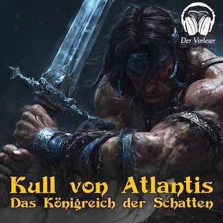 Kull von Atlantis - Das Königreich der Schatten als Hörbuch