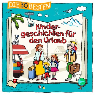 Die 30 besten Kindergeschichten für den Urlaub als Hörbuch