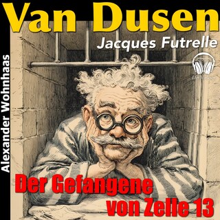 Van Dusen die Denkmaschine - Der Gefangene von Zelle 13 als Hörbuch