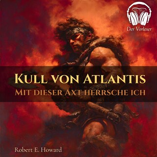 Kull von Atlantis - Durch diese Axt herrsche ich als Hörbuch