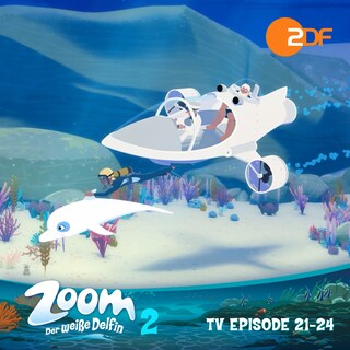 Zoom - Der weiße Delfin, Staffel 2: TV Episode 21-24 als Hörbuch