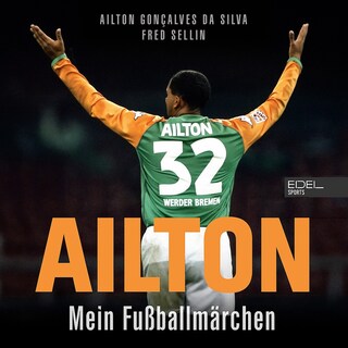Ailton. Mein Fußballmärchen als Hörbuch