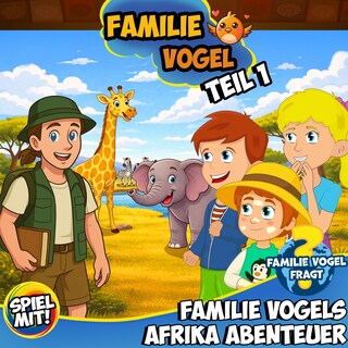 Familie Vogels Afrika Abenteuer - Teil 1 als Hörbuch