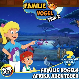 Familie Vogels Afrika Abenteuer - Teil 2 als Hörbuch