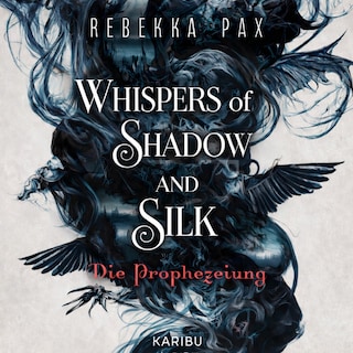 Whispers of Shadow and Silk (Band 1) - Die Prophezeiung als Hörbuch