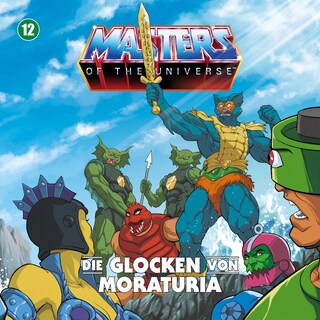 Masters of the Universe - Folge 12: Die Glocken von Moraturia als Hörbuch