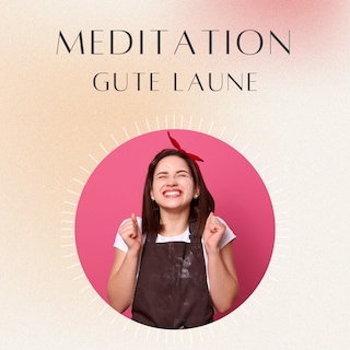 Meditation: Gute Laune als Hörbuch