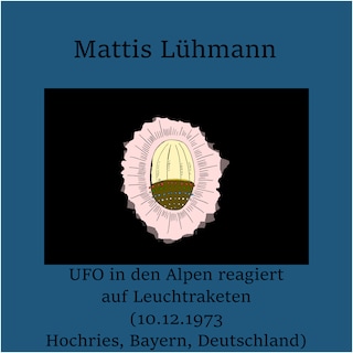 UFO in den Alpen reagiert auf Leuchtraketen (10.12.1973 Hochries, Bayern, Deutschland) als Hörbuch