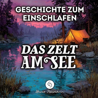 Das Zelt am See: Geschichte zum Einschlafen als Hörbuch
