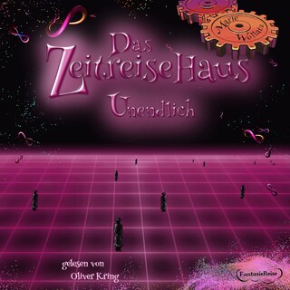 Das Zeitreisehaus - Unendlich als Hörbuch