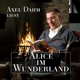 Axel Dahm liest Alice im Wunderland als Hörbuch