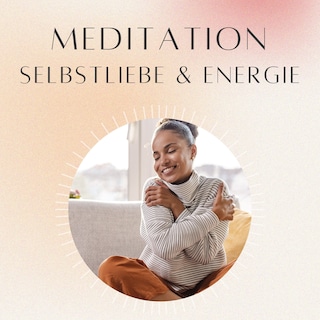 Meditation: Selbstliebe & Energie als Hörbuch