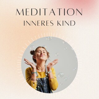 Meditation: Inneres Kind als Hörbuch