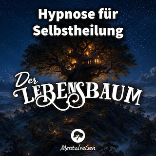 Hypnose für Selbstheilung: Der Lebensbaum als Hörbuch
