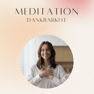 Meditation: Dankbarkeit als Hörbuch