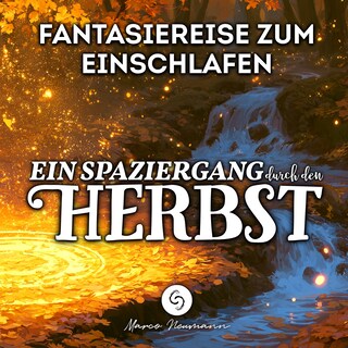 Fantasiereise zum Einschlafen: Ein Spaziergang durch den Herbst als Hörbuch