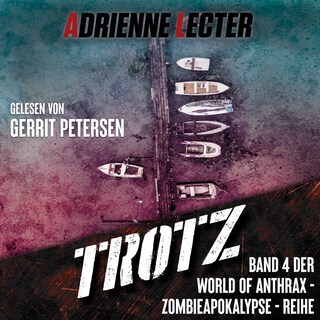 Trotz - Band 4 der World of Anthrax - Zombieapokalypse - Reihe als Hörbuch