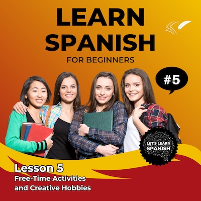 Learn Spanish for Beginners - Lesson 5